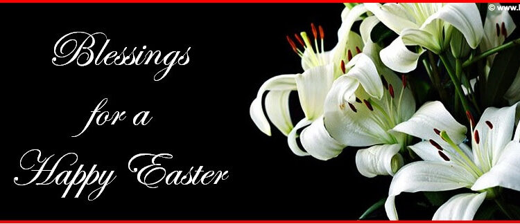 Easter Blessings – Sunday 17 April 2022